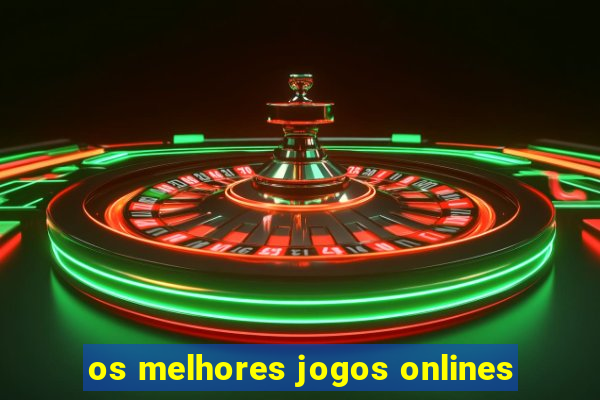 os melhores jogos onlines